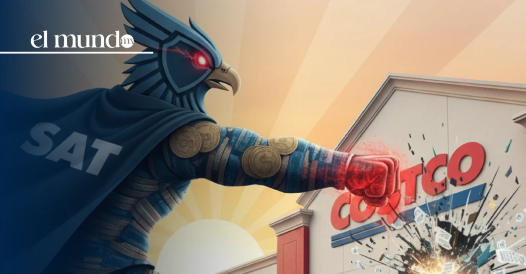 Costco México vs SAT: La batalla legal y fiscal que impacta retail en 2025